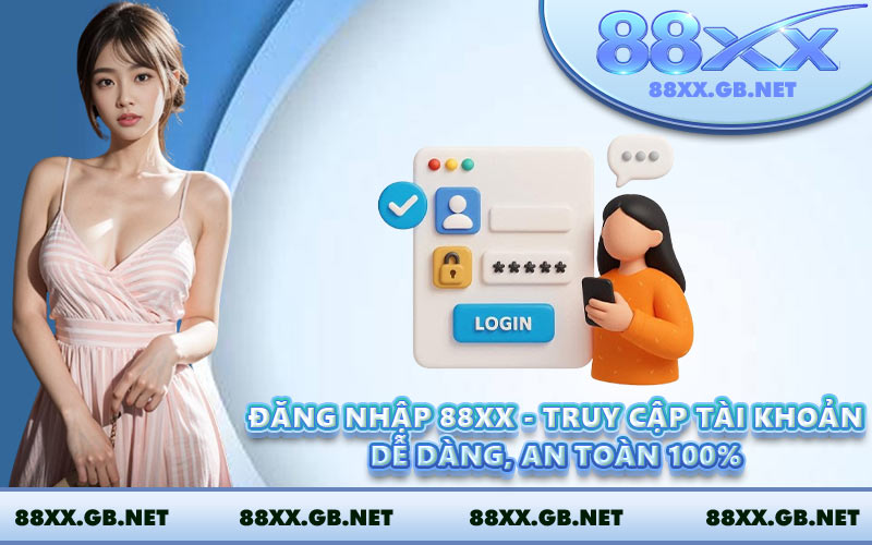Đăng Nhập 88XX - Truy Cập Tài Khoản Dễ Dàng, An Toàn 100%