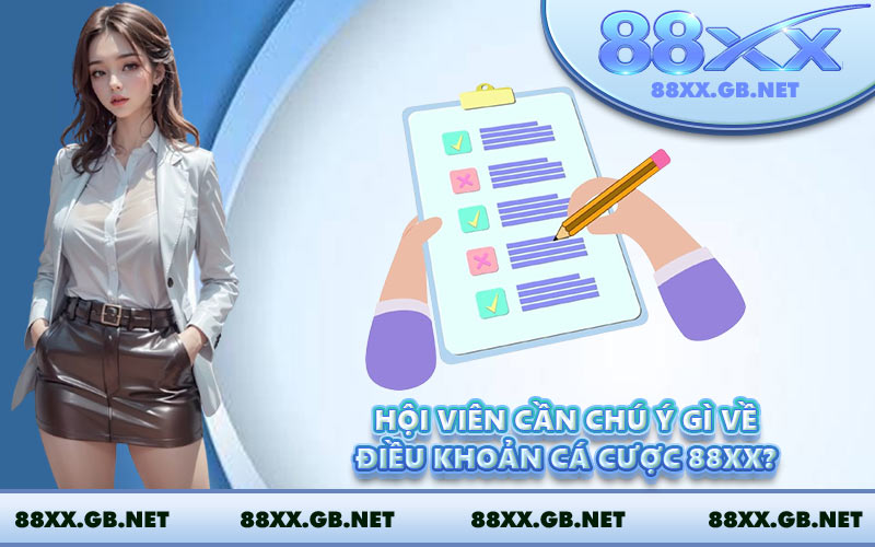 Hội viên cần chú ý gì về điều khoản cá cược 88XX?