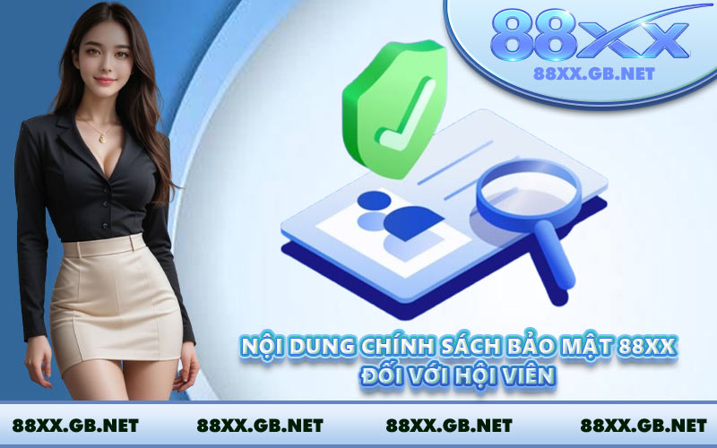 Nội dung chính sách bảo mật 88XX đối với hội viên