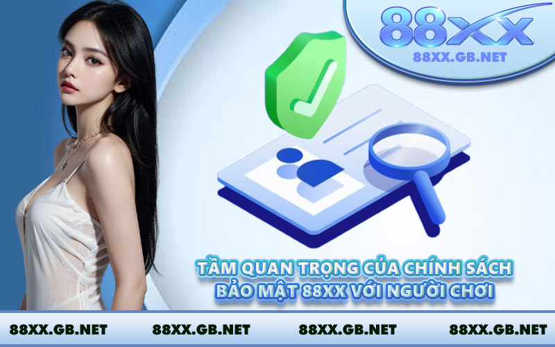 Tầm quan trọng của chính sách bảo mật 88XX với người chơi