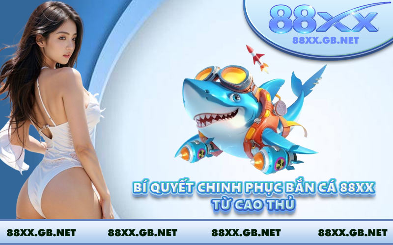 Bí quyết chinh phục bắn cá 88XX từ cao thủ