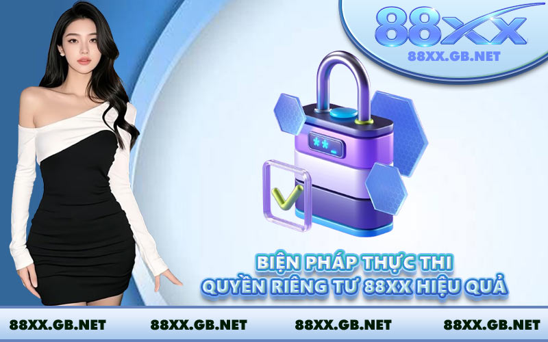 Biện pháp thực thi quyền riêng tư 88XX hiệu quả
