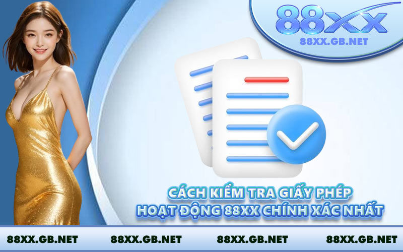 Cách kiểm tra giấy phép hoạt động 88XX chính xác nhất