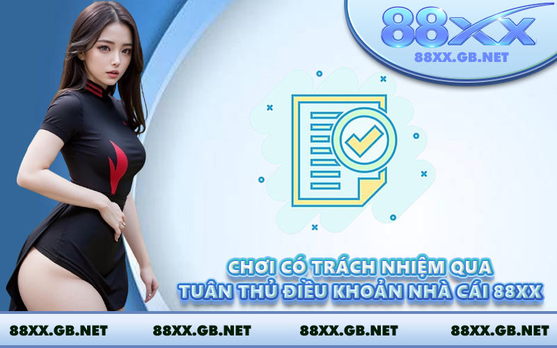 Chơi có trách nhiệm qua tuân thủ điều khoản nhà cái 88XX