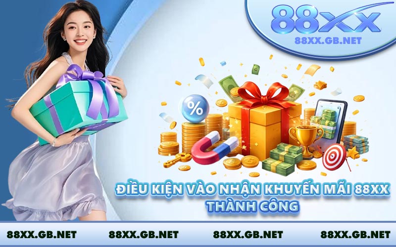 Điều kiện vào nhận khuyến mãi 88XX thành công