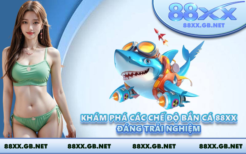 Khám phá các chế độ bắn cá 88XX đáng trải nghiệm