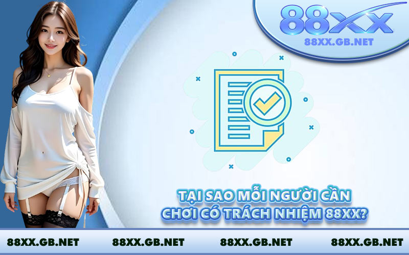 Tại sao mỗi người cần chơi có trách nhiệm 88XX?