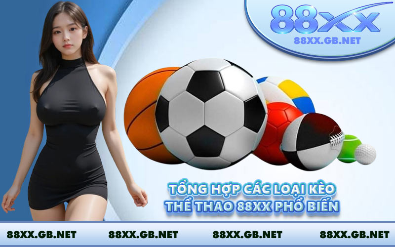 Tổng hợp các loại kèo thể thao 88XX phổ biến