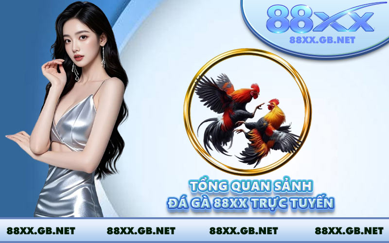 Tổng quan sảnh đá gà 88XX trực tuyến