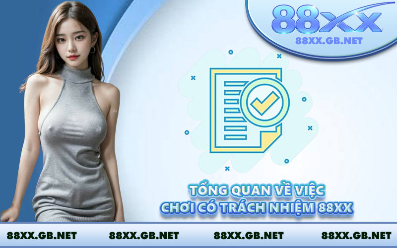 Tổng quan về việc chơi có trách nhiệm 88XX