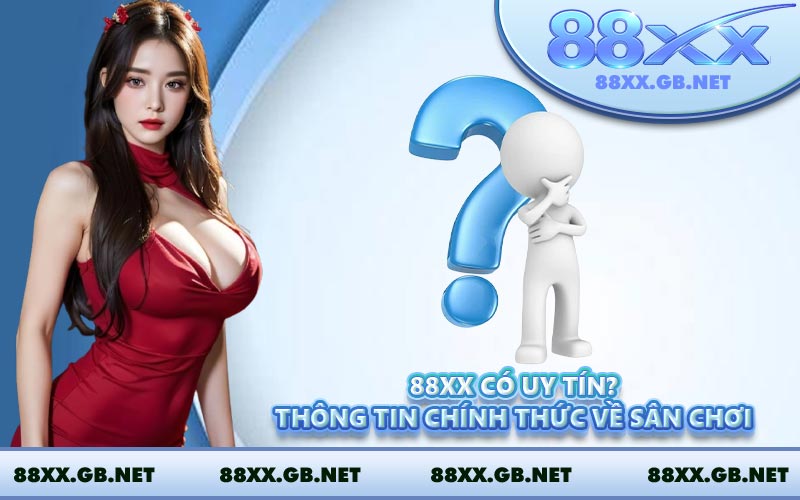 88XX Có Uy Tín? Thông Tin Chính Thức Về Sân Chơi
