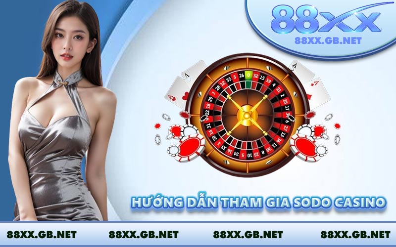 Hướng dẫn tham gia Sodo Casino